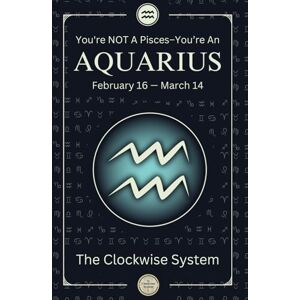 Cosma, Elena You're NOT A Pisces; You're An AQUARIUS: (February 16 — March 14) The Truth About Your Zodiacal Sign (Real Sidereal Astrology For All Signs) Cosma, Elena You're NOT A Pisces; You're An AQUARIUS: (February 16 — March 14) The Truth About Your Zodiacal Sign (Real Sidereal Astrology For All Signs)
