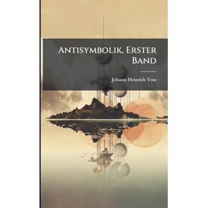 Voss Antisymbolik, Erster Band Voss Antisymbolik, Erster Band