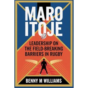 M.Williams, Benny Maro Itoje: Leadership on the Field-Breaking Barriers in Rugby M.Williams, Benny Maro Itoje: Leadership on the Field-Breaking Barriers in Rugby