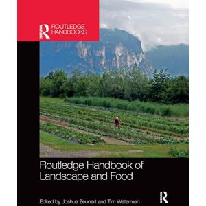 Routledge Handbook of Landscape and Food Routledge Handbook of Landscape and Food