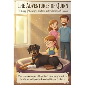 Faith, Melissa Ann The Adventures of Quinn The Doberman: A Story Of Courage, Kindness. & Her Battle with Cancer Faith, Melissa Ann The Adventures of Quinn The Doberman: A Story Of Courage, Kindness. & Her Battle with Cancer