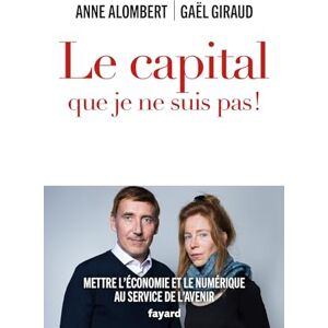 Alombert, Anne Le capital que je ne suis pas !: Mettre l'économie et le numérique au service de l'avenir Alombert, Anne Le capital que je ne suis pas !: Mettre l'économie et le numérique au service de l'avenir