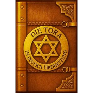 Bernfeld, Simon Die Tora In Deutsch Übersetzung — Die Fünf Bücher Mose in Einer Monumentalen, Kritisch Revidierten Ausgabe: Die Hebräischen Urtexte Vollständig ... Tiefgehenden Philologischen Erläuterungen, Bernfeld, Simon Die Tora In Deutsch Übersetzung — Die Fünf Bücher Mose in Einer Monumentalen, Kritisch Revidierten Ausgabe: Die Hebräischen Urtexte Vollständig ... Tiefgehenden Philologischen Erläuterungen,