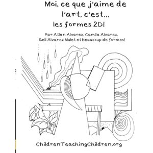 Alvarez Mulet, Geli Moi, ce que j’aime de l’art, c’est…les forme 2D!: Livre d’art pour enfants, débutants et amateurs – Introduction aux formes 2D en dessin et peinture Alvarez Mulet, Geli Moi, ce que j’aime de l’art, c’est…les forme 2D!: Livre d’art pour enfants, débutants et amateurs – Introduction aux formes 2D en dessin et peinture
