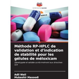Wali, Adil Méthode RP-HPLC de validation et d'indication de stabilité pour les gélules de méloxicam: Développée et validée conformément aux directives ICH Wali, Adil Méthode RP-HPLC de validation et d'indication de stabilité pour les gélules de méloxicam: Développée et validée conformément aux directives ICH