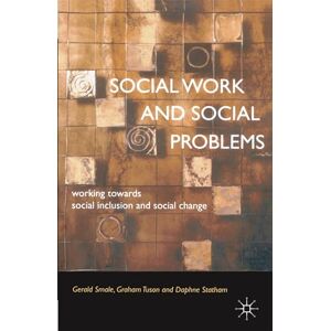 Smale, Gerald Social Work and Social Problems: Working towards Social Inclusion and Social Change Smale, Gerald Social Work and Social Problems: Working towards Social Inclusion and Social Change