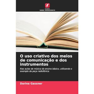 Gassner, Darina O uso criativo dos meios de comunicação e dos instrumentos: Nas aulas de música do ensino básico, utilizando o exemplo da peça radiofónica Gassner, Darina O uso criativo dos meios de comunicação e dos instrumentos: Nas aulas de música do ensino básico, utilizando o exemplo da peça radiofónica