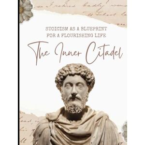 Cheptora, Dr. Levi Cheruo The Inner Citadel: Stoicism as a Blueprint for a Flourishing Life: Practical Ancient Wisdom for Modern Well-Being — A Global Textbook with an African Lens Cheptora, Dr. Levi Cheruo The Inner Citadel: Stoicism as a Blueprint for a Flourishing Life: Practical Ancient Wisdom for Modern Well-Being — A Global Textbook with an African Lens