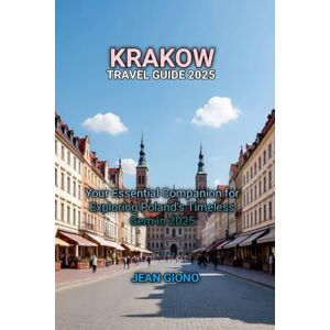 GIONO, JEAN KRAKOW TRAVEL GUIDE 2025 GIONO, JEAN KRAKOW TRAVEL GUIDE 2025