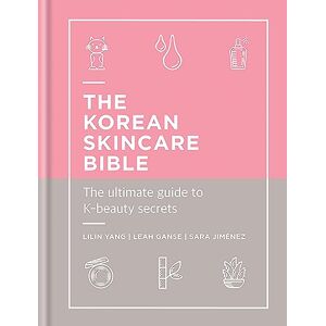 Yang, Lilin The Korean Skincare Bible: The Ultimate Guide to K-beauty Yang, Lilin The Korean Skincare Bible: The Ultimate Guide to K-beauty