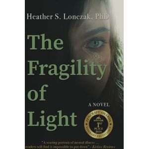Lonczak, Heather The Fragility of Light Lonczak, Heather The Fragility of Light