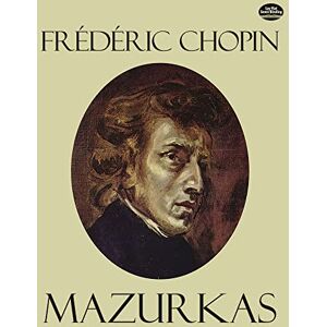 Chopin, Frédéric Mazurkas: 51 Mazurkas. Editions Kistner (Mikuli). (Dover Classical Piano Music) Chopin, Frédéric Mazurkas: 51 Mazurkas. Editions Kistner (Mikuli). (Dover Classical Piano Music)