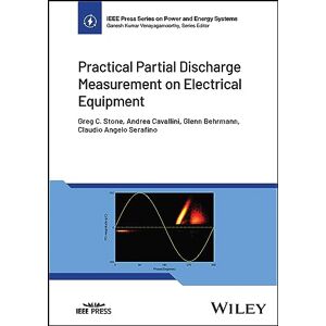Stone, Greg C. Practical Partial Discharge Measurement on Electrical Equipment (IEEE Press Series on Power and Energy Systems) Stone, Greg C. Practical Partial Discharge Measurement on Electrical Equipment (IEEE Press Series on Power and Energy Systems)