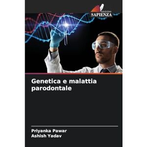 Pawar, Priyanka Genetica e malattia parodontale Pawar, Priyanka Genetica e malattia parodontale