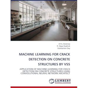 Swaroop, A.H.L MACHINE LEARNING FOR CRACK DETECTION ON CONCRETE STRUCTURES BY VSS: APPLICATION OF MACHINE LEARNING FOR CRACK DETECTION ON CONCRETE STRUCTURES USING CONVOLUTIONAL NEURAL NETWORK ARCHITECT Swaroop, A.H.L MACHINE LEARNING FOR CRACK DETECTION ON CONCRETE STRUCTURES BY VSS: APPLICATION OF MACHINE LEARNING FOR CRACK DETECTION ON CONCRETE STRUCTURES USING CONVOLUTIONAL NEURAL NETWORK ARCHITECT