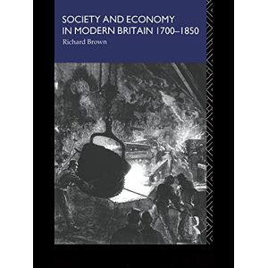 Routledge Society and Economy in Modern Britain 1700-1850 Routledge Society and Economy in Modern Britain 1700-1850
