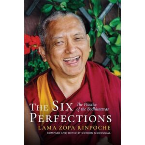 Rinpoche, Lama Zopa The Six Perfections: The Practice of the Bodhisattvas (Rinpoche) Rinpoche, Lama Zopa The Six Perfections: The Practice of the Bodhisattvas (Rinpoche)