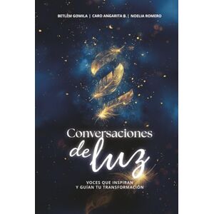 Gomila, Betlem Conversaciones de Luz: Voces que inspiran y guían tu transformación (Versión a color) Gomila, Betlem Conversaciones de Luz: Voces que inspiran y guían tu transformación (Versión a color)