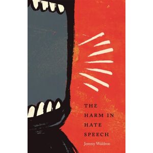Jeremy Waldron The Harm in Hate Speech: 10 (Oliver Wendell Holmes Lectures) Jeremy Waldron The Harm in Hate Speech: 10 (Oliver Wendell Holmes Lectures)