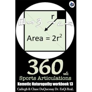 DuQuesnay, Cailiegh Kemetic Naturopathy workbook 13: 360 Sports Articulations vol 1 (TRUE & LIVING KEMETIC SCIENCE) DuQuesnay, Cailiegh Kemetic Naturopathy workbook 13: 360 Sports Articulations vol 1 (TRUE & LIVING KEMETIC SCIENCE)
