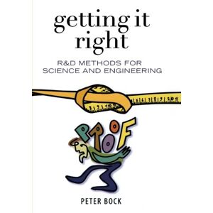 Bock, Peter Getting It Right: R&D Methods for Science and Engineering Bock, Peter Getting It Right: R&D Methods for Science and Engineering