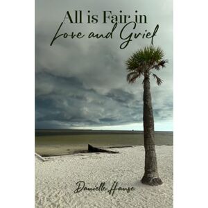 Hanse, Danielle All is Fair in Love and Grief Hanse, Danielle All is Fair in Love and Grief