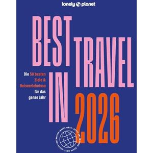 LONELY PLANET Reiseführer Lonely Planet Best in Travel 2026: Die 50 besten Ziele & Reiseerlebnisse für das ganze Jahr LONELY PLANET Reiseführer Lonely Planet Best in Travel 2026: Die 50 besten Ziele & Reiseerlebnisse für das ganze Jahr
