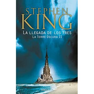 King, Stephen La llegada de los tres (La Torre Oscura 2) (Best Seller) King, Stephen La llegada de los tres (La Torre Oscura 2) (Best Seller)