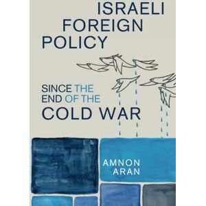 Aran, Amnon Israeli Foreign Policy since the End of the Cold War: 61 (Cambridge Middle East Studies, Series Number 61) Aran, Amnon Israeli Foreign Policy since the End of the Cold War: 61 (Cambridge Middle East Studies, Series Number 61)