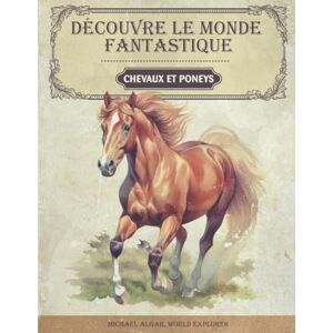 Morel, Gabriela Découvre le monde fantastique des chevaux et poneys: Le livre sur les chevaux Tout ce qu’il faut savoir sur le cheval et le poney: Le livre sur les ... qu’il faut savoir sur le cheval et le poney Morel, Gabriela Découvre le monde fantastique des chevaux et poneys: Le livre sur les chevaux Tout ce qu’il faut savoir sur le cheval et le poney: Le livre sur les ... qu’il faut savoir sur le cheval et le poney
