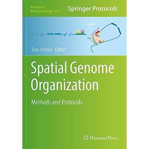 Spatial Genome Organization: Methods and Protocols: 2532 (Methods in Molecular Biology, 2532) Spatial Genome Organization: Methods and Protocols: 2532 (Methods in Molecular Biology, 2532)