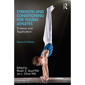 Strength and Conditioning for Young Athletes: Science and Application Strength and Conditioning for Young Athletes: Science and Application