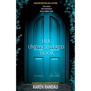 Randau, Karen Her Undiscovered Door: An inspiring saga of family secrets, second chances, and a love story that spans generations (Families and Heroes Collection) Randau, Karen Her Undiscovered Door: An inspiring saga of family secrets, second chances, and a love story that spans generations (Families and Heroes Collection)