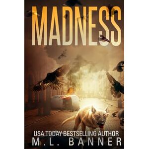 Banner, M L Madness: An Apocalyptic-Horror Thriller (Madness Chronicles) Banner, M L Madness: An Apocalyptic-Horror Thriller (Madness Chronicles)