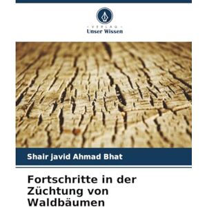Bhat, Shair javid Ahmad Fortschritte in der Züchtung von Waldbäumen Bhat, Shair javid Ahmad Fortschritte in der Züchtung von Waldbäumen