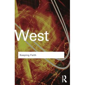 West, Cornel Keeping Faith: Philosophy and Race in America (Routledge Classics) West, Cornel Keeping Faith: Philosophy and Race in America (Routledge Classics)