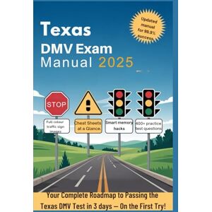 Publishing, DMV Prep Texas DMV Exam Manual 2025: Your Complete Roadmap to Passing the Texas DMV Test in 3days On First Try! Publishing, DMV Prep Texas DMV Exam Manual 2025: Your Complete Roadmap to Passing the Texas DMV Test in 3days On First Try!