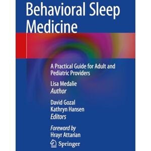 Medalie, Lisa Behavioral Sleep Medicine: A Practical Guide for Adult and Pediatric Providers Medalie, Lisa Behavioral Sleep Medicine: A Practical Guide for Adult and Pediatric Providers