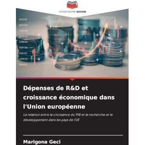 Geci, Marigona Dépenses de R&D et croissance économique dans l'Union européenne: La relation entre la croissance du PIB et la recherche et le développement dans les pays de l'UE Geci, Marigona Dépenses de R&D et croissance économique dans l'Union européenne: La relation entre la croissance du PIB et la recherche et le développement dans les pays de l'UE