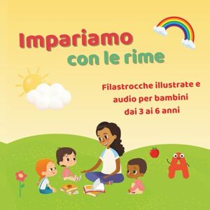 Salvo, Tiziana Impariamo con le rime: Filastrocche illustrate e audio per bambini dai 3 ai 6 anni Salvo, Tiziana Impariamo con le rime: Filastrocche illustrate e audio per bambini dai 3 ai 6 anni