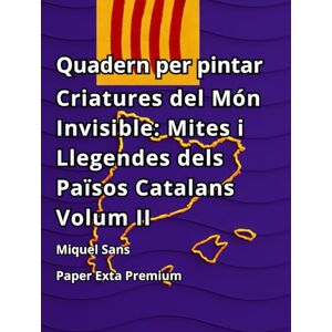 Sans, Miquel Quadern per pintar. Criatures del Món Invisible: Mites i Llegendes dels Països Catalans Volum II Sans, Miquel Quadern per pintar. Criatures del Món Invisible: Mites i Llegendes dels Països Catalans Volum II