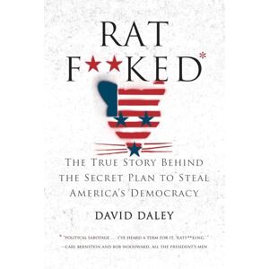 David Daley Ratf**ked: The True Story Behind the Secret Plan to Steal America's Democracy David Daley Ratf**ked: The True Story Behind the Secret Plan to Steal America's Democracy