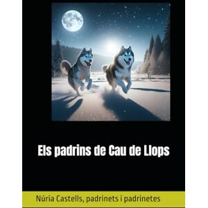 Castells, padrinets i padrinetes, Núria Els padrins de Cau de Llops (Les aventures de Cau de Llops) Castells, padrinets i padrinetes, Núria Els padrins de Cau de Llops (Les aventures de Cau de Llops)