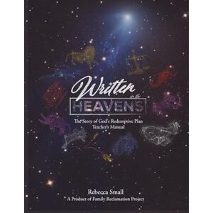 Small, Rebecca P. Written in the Heavens: Teacher's Edition Small, Rebecca P. Written in the Heavens: Teacher's Edition
