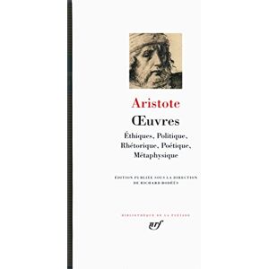 Aristote Œuvres: Éthiques, Politique, Rhétorique, Poétique, Métaphysique Aristote Œuvres: Éthiques, Politique, Rhétorique, Poétique, Métaphysique