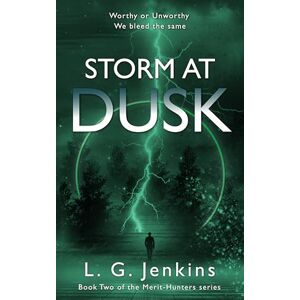 Jenkins, L.G. Storm at Dusk: the thrilling sequel to the new YA dystopian fantasy series (The Merit-Hunters Series) Jenkins, L.G. Storm at Dusk: the thrilling sequel to the new YA dystopian fantasy series (The Merit-Hunters Series)