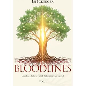 Igenegba, Isi Bloodlines: Unveiling What Was Buried, Redeeming What Was Lost Igenegba, Isi Bloodlines: Unveiling What Was Buried, Redeeming What Was Lost