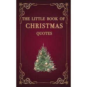 Ivell, Tracey The Little Book of Christmas Quotes: Filled with inspiration and love for this special Christmas holiday time of the year a great stocking filler! Ivell, Tracey The Little Book of Christmas Quotes: Filled with inspiration and love for this special Christmas holiday time of the year a great stocking filler!