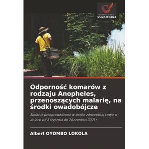 OYOMBO LOKOLA, Albert Odporność komarów z rodzaju Anopheles, przenoszących malarię, na środki owadobójcze: Badanie przeprowadzone w strefie zdrowotnej Lodja w dniach od 3 stycznia do 24 czerwca 2021 r OYOMBO LOKOLA, Albert Odporność komarów z rodzaju Anopheles, przenoszących malarię, na środki owadobójcze: Badanie przeprowadzone w strefie zdrowotnej Lodja w dniach od 3 stycznia do 24 czerwca 2021 r
