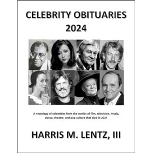 Lentz III, Harris M Celebrity Obituaries 2024: A necrology of celebrities from the world of film, television, radio, theatre, dance, music, cartoons and pop culture Lentz III, Harris M Celebrity Obituaries 2024: A necrology of celebrities from the world of film, television, radio, theatre, dance, music, cartoons and pop culture